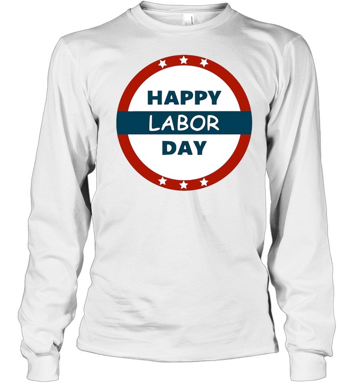 Happy Labor Day shirt Long Sleeved T-shirt