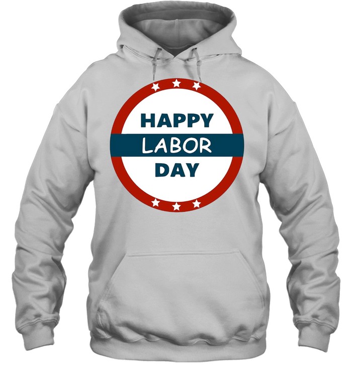 Happy Labor Day shirt Unisex Hoodie