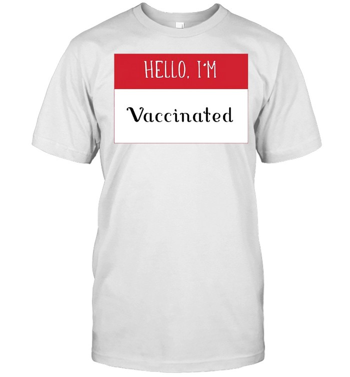 Hello Im Fully Vaccinated 2021 shirt Classic Men's T-shirt