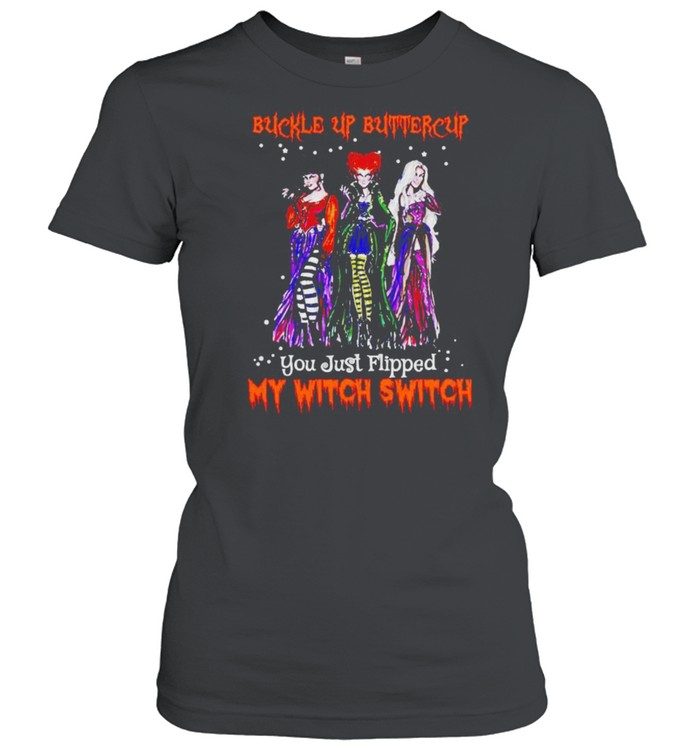 Hocus Pocus buckle up buttercup you just flipped my witch switch shirt Classic Women's T-shirt