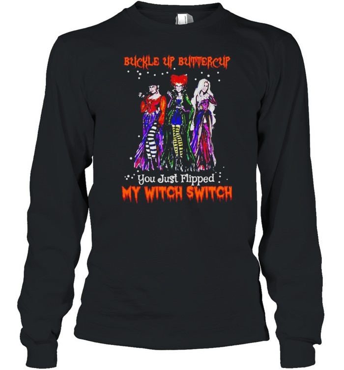 Hocus Pocus buckle up buttercup you just flipped my witch switch shirt Long Sleeved T-shirt