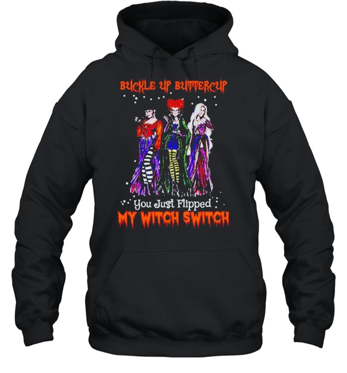 Hocus Pocus buckle up buttercup you just flipped my witch switch shirt Unisex Hoodie