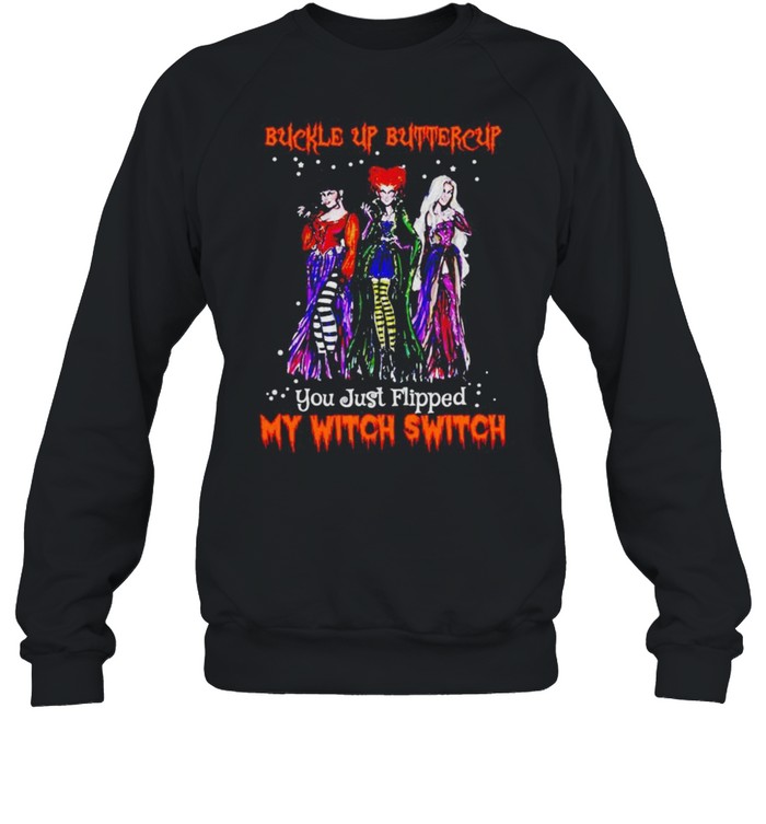 Hocus Pocus buckle up buttercup you just flipped my witch switch shirt Unisex Sweatshirt