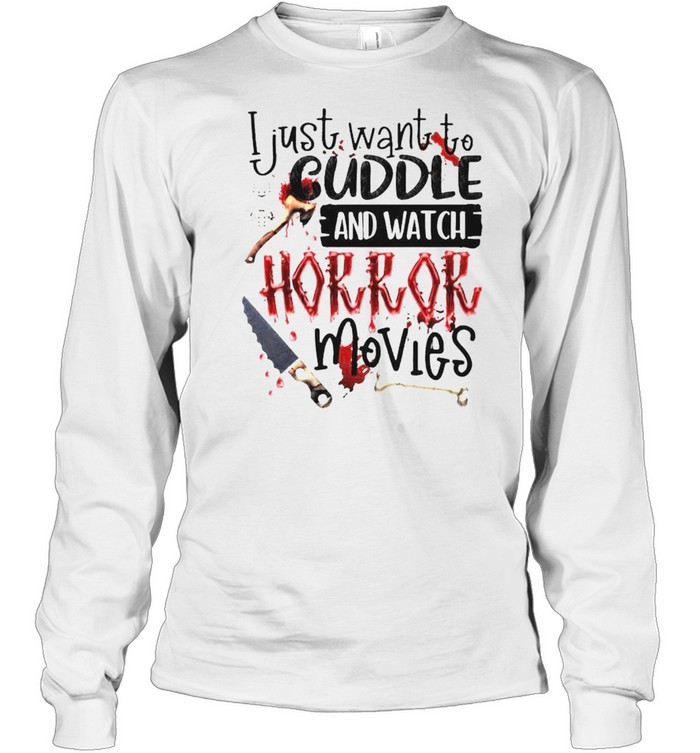 Hocus Pocus I just want to cuddle and watch horror movies shirt Long Sleeved T-shirt