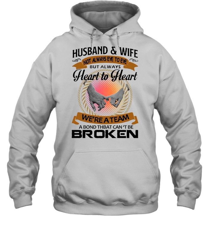 husband and wife not always eye to eye but always heart to heart we’re a team a bond that can’t be broken shirt Unisex Hoodie