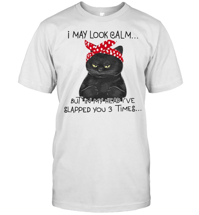 I May Look Calm But In My Head I’ve Slapped You 3 Times Black Cat T-shirt Classic Men's T-shirt