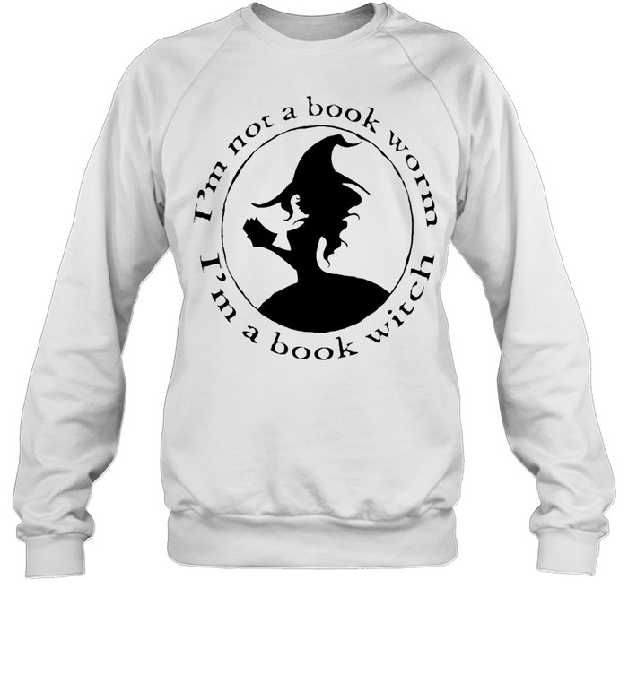 I’m not a book worm I’m a book witch shirt Unisex Sweatshirt