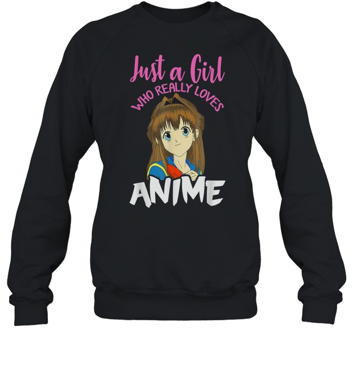 Just A Girl Who Really Loves Anime Merch Otaku Animal shirt Unisex Sweatshirt