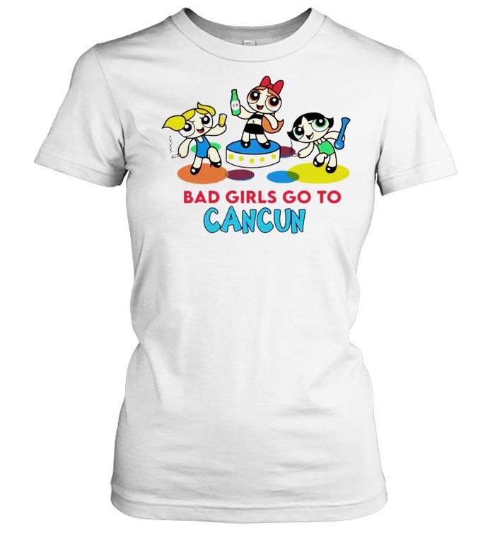 Powerpuff Girls bad girls go to cancun shirt Classic Women's T-shirt