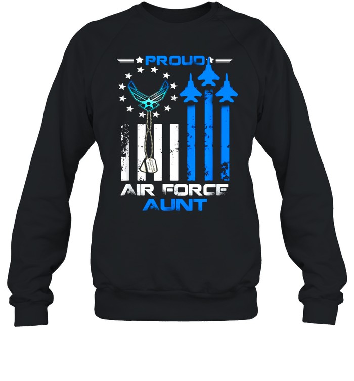 Proud U.S. Air Force Aunt, Proud Aunt Of USAF Veteran T-shirt Unisex Sweatshirt