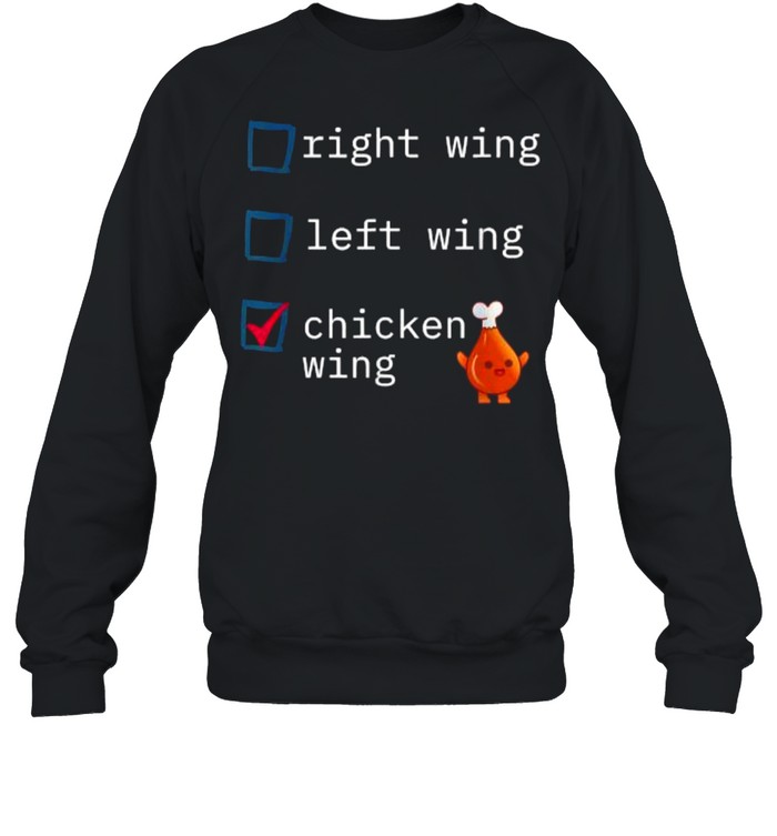 Right Wing Left Wing Chicken Wing T- Unisex Sweatshirt