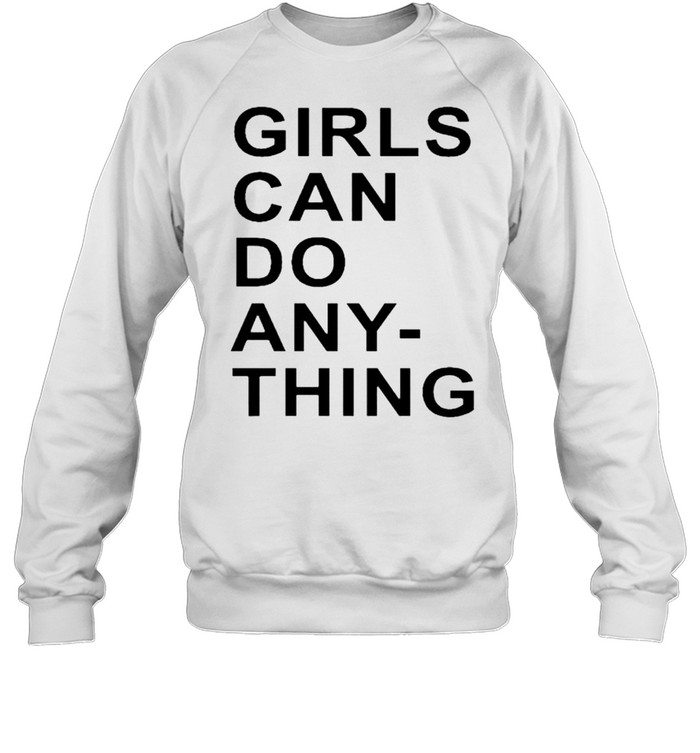 Sarablakely girls can do any thing shirt Unisex Sweatshirt