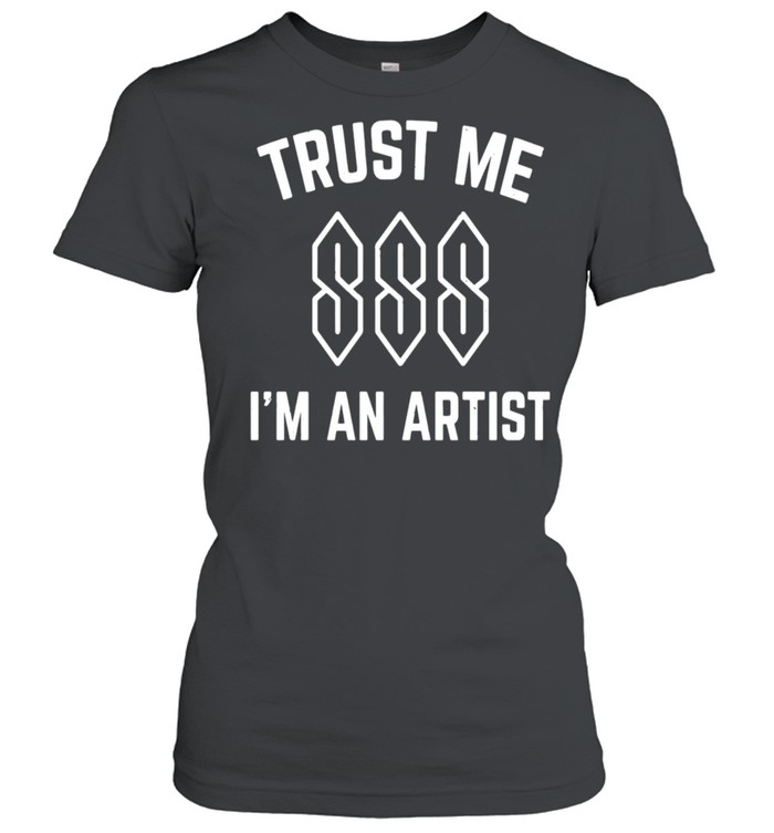 Trust Me I’m An Artist T-shirt Classic Women's T-shirt