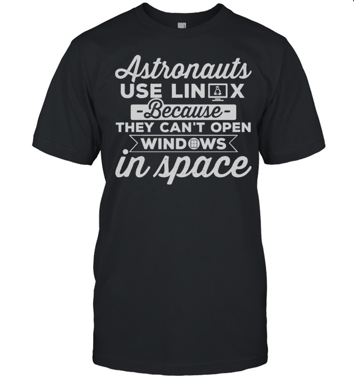 Astronauts Use Linux Because They Cant Open Windows In Space shirt Classic Men's T-shirt