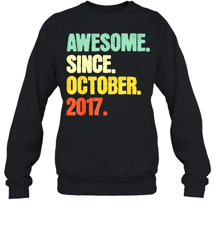 Awesome Since October 2017 3 Years Old Tee shirt Unisex Sweatshirt