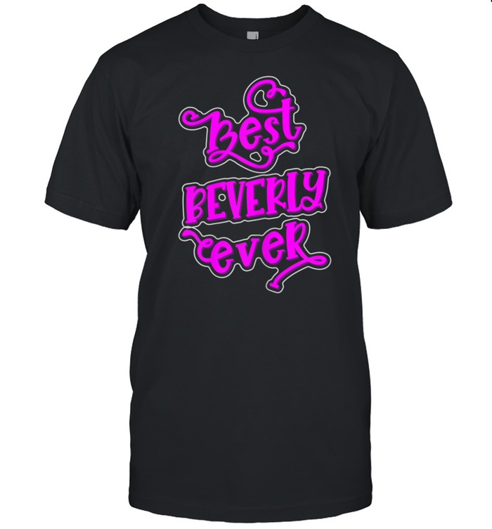 Best Beverly Ever Girls Beverly First Name shirt Classic Men's T-shirt