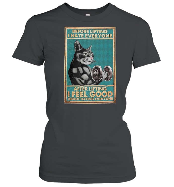 Cat before lifting I hate every Bone after lifting I feel good about hating everyone shirt Classic Women's T-shirt