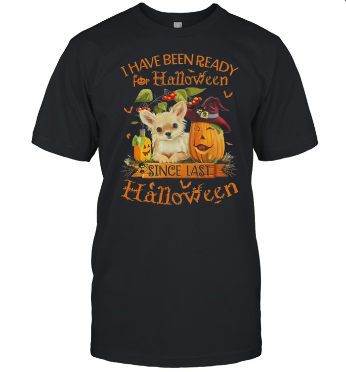 Chihuahua I Have Been Ready For Halloween Since Last Halloween shirt Classic Men's T-shirt