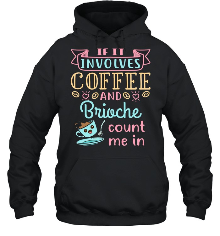 Coffee and Brioche Bread French Food shirt Unisex Hoodie