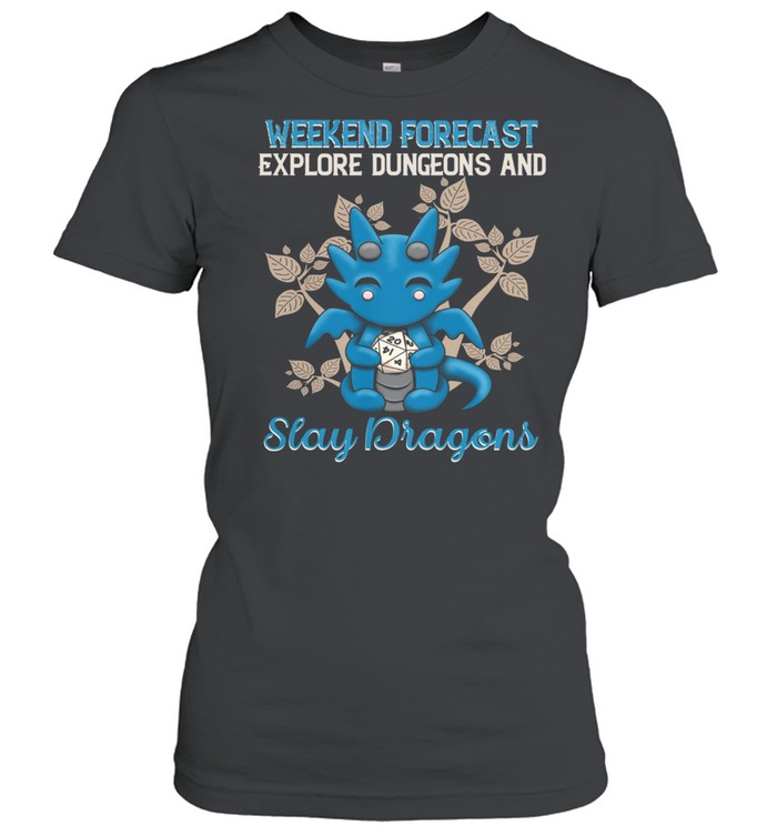 Dragon Weekend Forecast Explore Dungeons And Slay Dragons shirt Classic Women's T-shirt