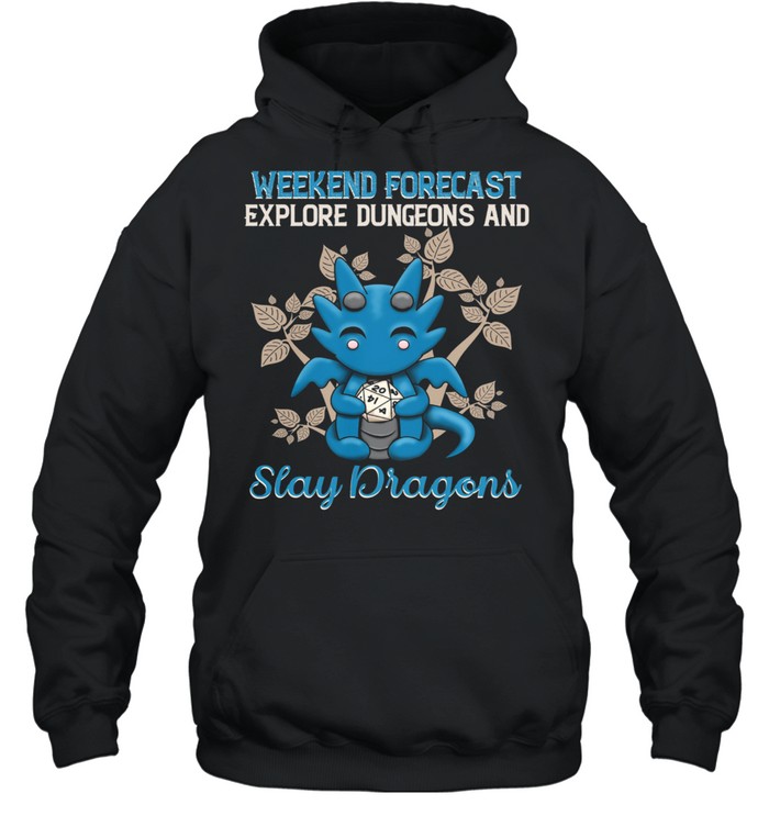 Dragon Weekend Forecast Explore Dungeons And Slay Dragons shirt Unisex Hoodie