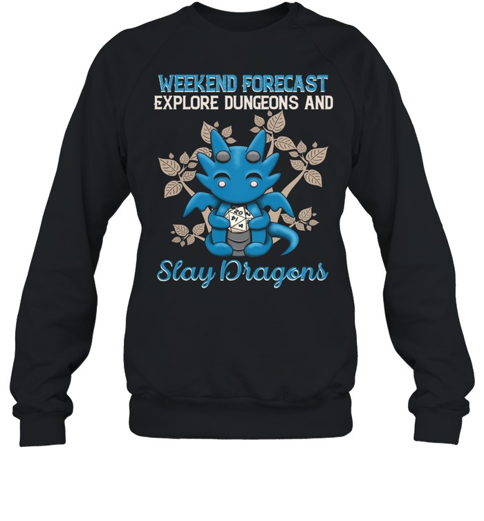 Dragon Weekend Forecast Explore Dungeons And Slay Dragons shirt Unisex Sweatshirt