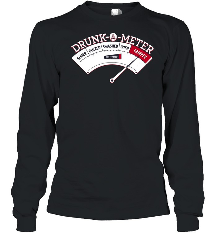 Drunk meter sober buzzed smashed irish camper full tank shirt Long Sleeved T-shirt