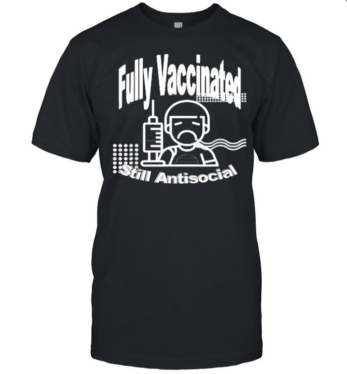 Fully Vaccinated – Still Antisocial T- Classic Men's T-shirt