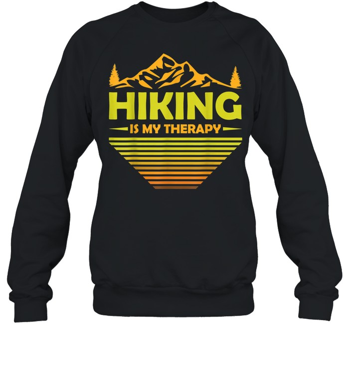 Hiking Is My Therapy shirt Unisex Sweatshirt