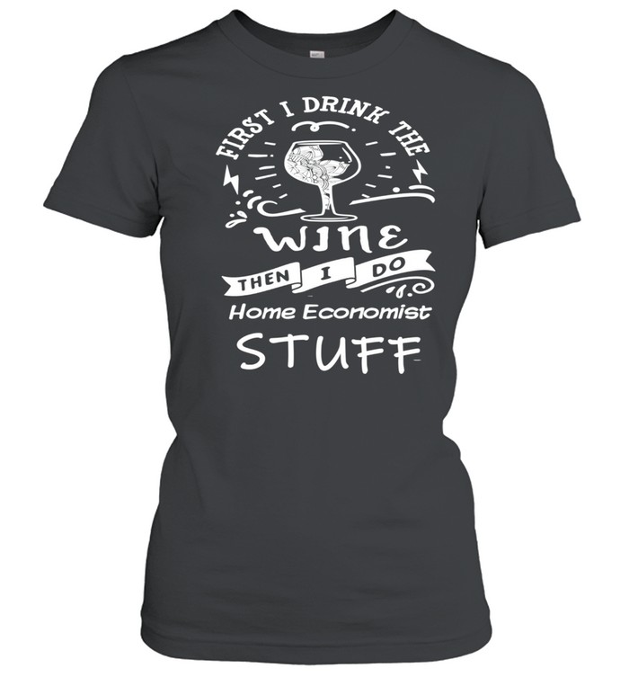 Homeeconomist and Wine shirt Classic Women's T-shirt