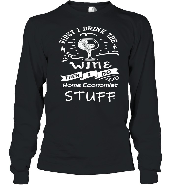 Homeeconomist and Wine shirt Long Sleeved T-shirt