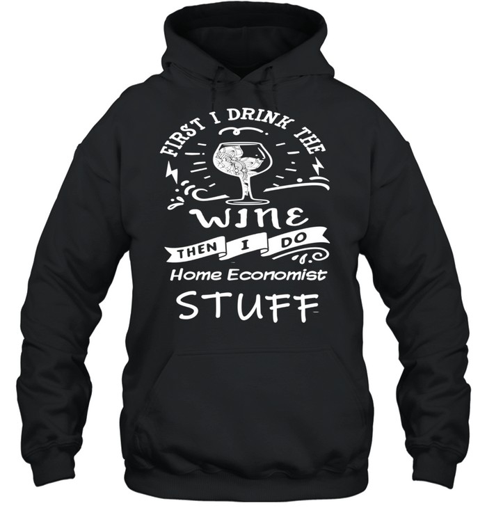 Homeeconomist and Wine shirt Unisex Hoodie