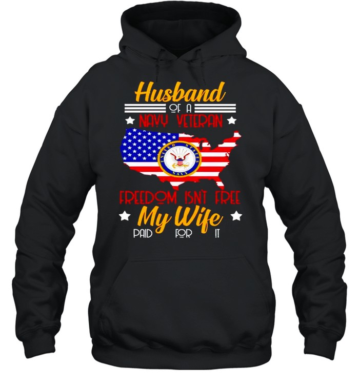 Husband of a navy veteran freedom isn’t free my wife shirt Unisex Hoodie