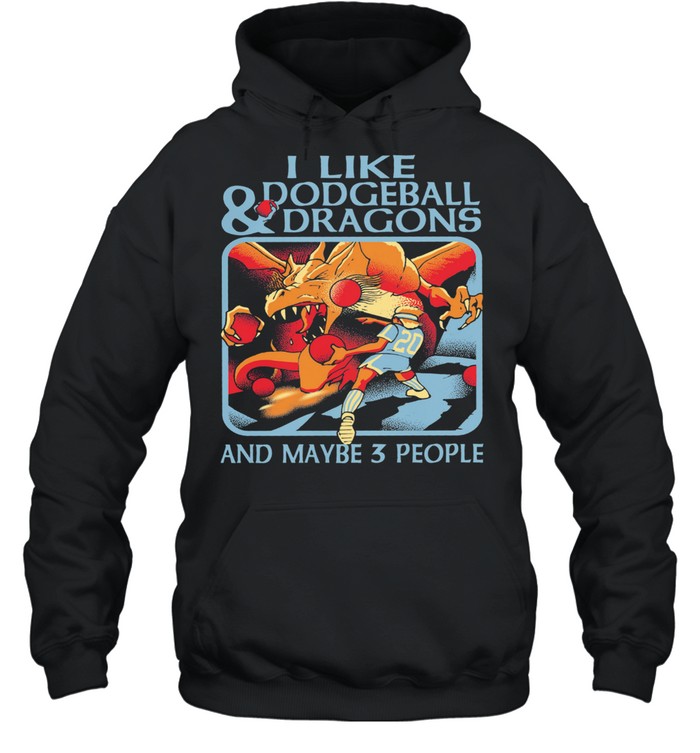 I like Dodgeball and Dragons and maybe 3 people shirt Unisex Hoodie