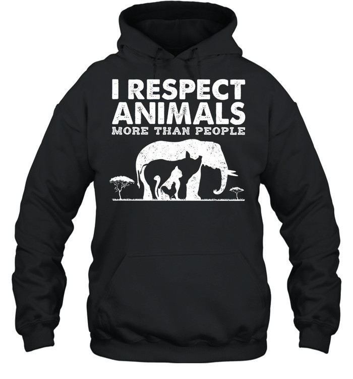 I respect animals more than people shirt Unisex Hoodie