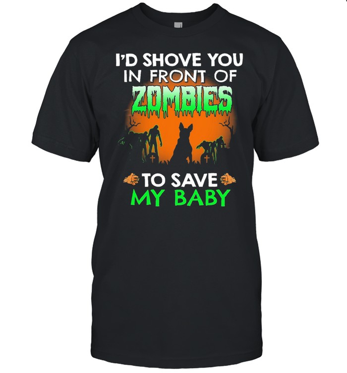 Id shove you in front of Zombies to save my baby Halloween shirt Classic Men's T-shirt