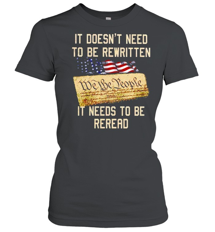 It doesn’t need to be rewritten it needs to be reread shirt Classic Women's T-shirt