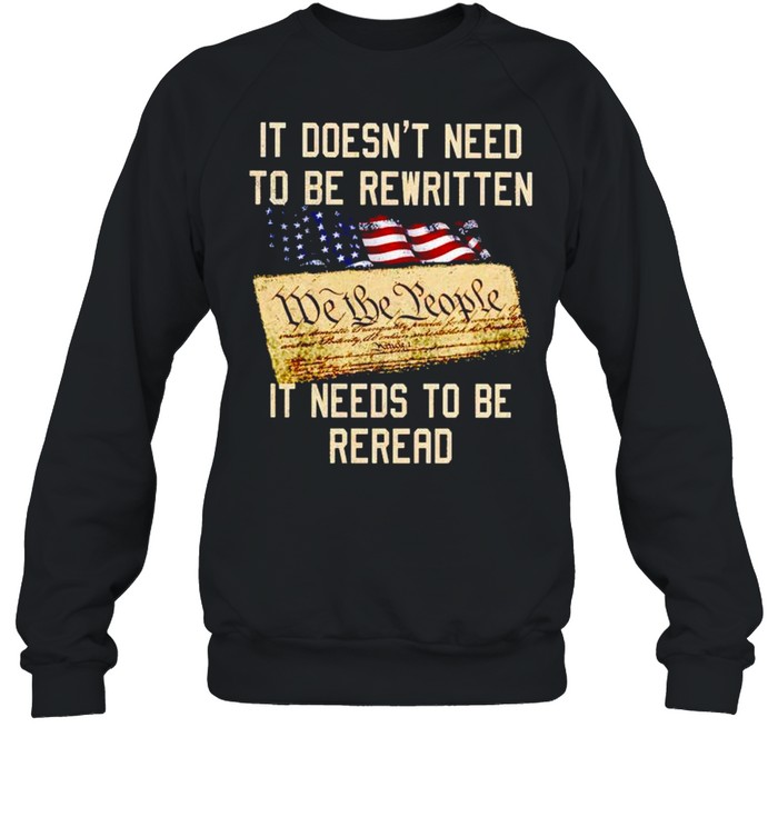 It doesn’t need to be rewritten it needs to be reread shirt Unisex Sweatshirt