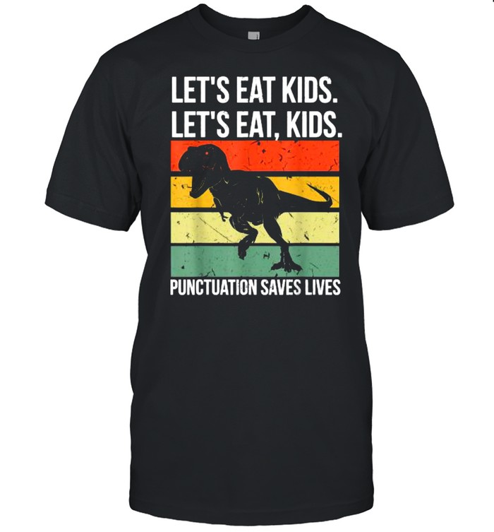 Let’s Eat Kids Punctuation Saves Lives T rex Vintage T-Shirt