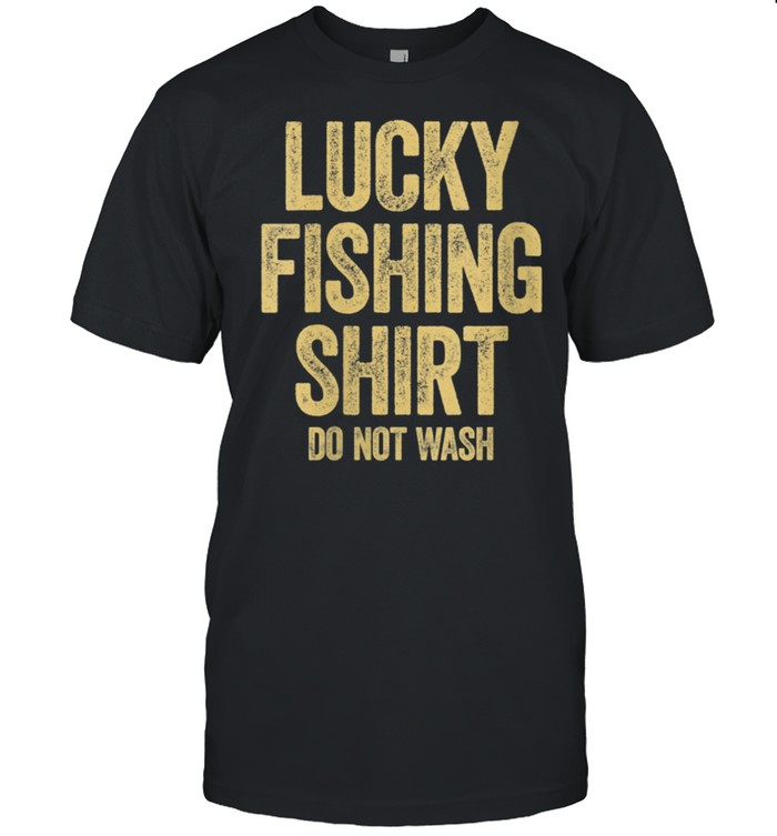 Lucky Fishing Do Not Wash Fishings shirt Classic Men's T-shirt