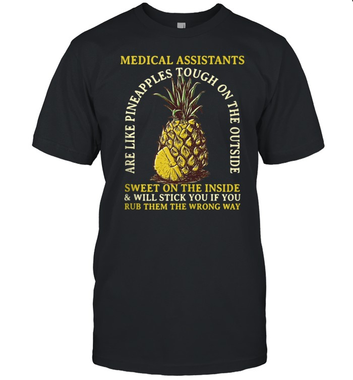 Medical Assistants are Like Pineapples Profession Coworker shirt Classic Men's T-shirt