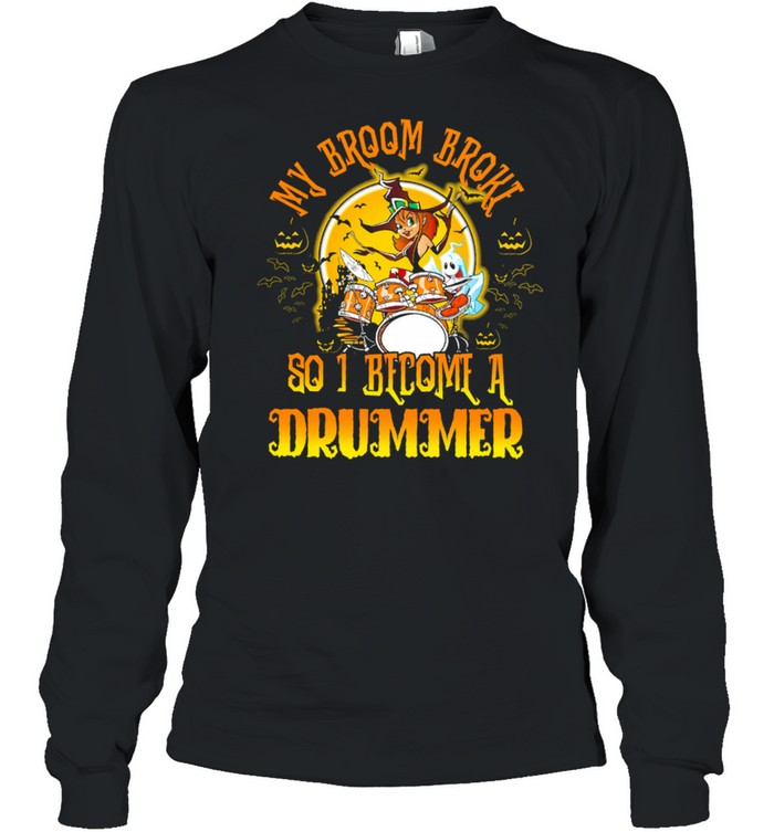 My Broom broom do I become a drummer Halloween shirt Long Sleeved T-shirt