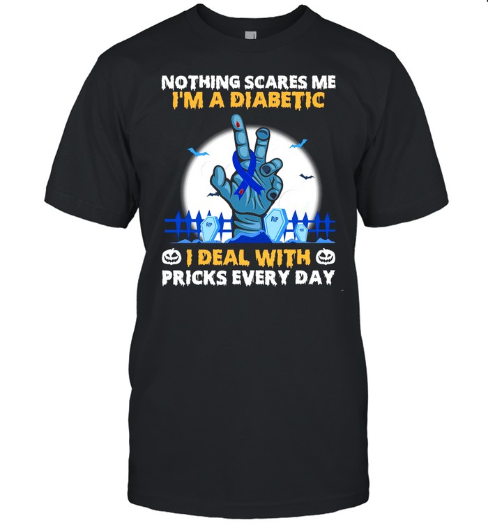 Nothing scares me i’m a diabetic i deal with pricks every day shirt Classic Men's T-shirt