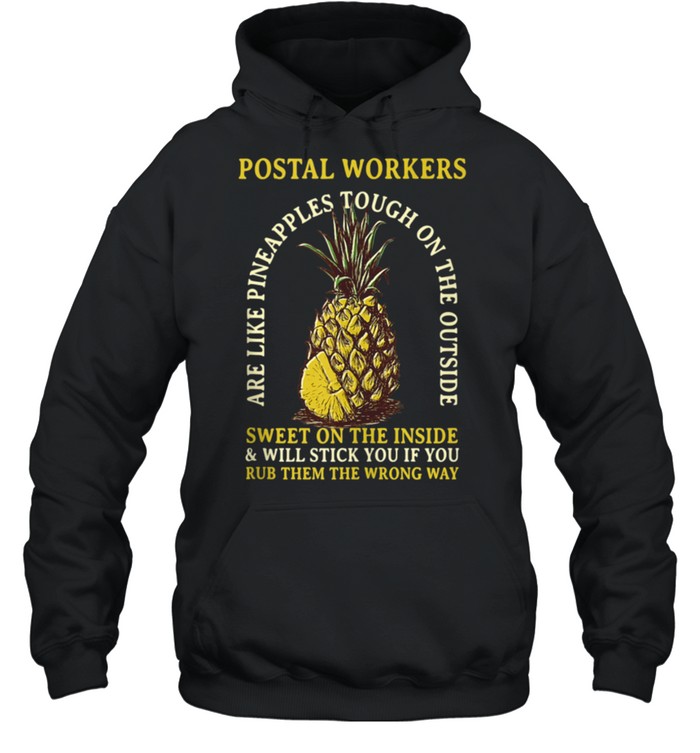 Postal Workers are Like Pineapples Profession Coworker shirt Unisex Hoodie