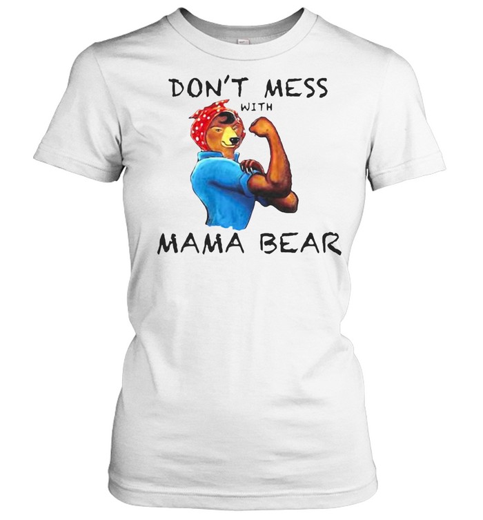 Cute Graphic Don’t Mess With Mama Bear T-shirt Classic Women's T-shirt
