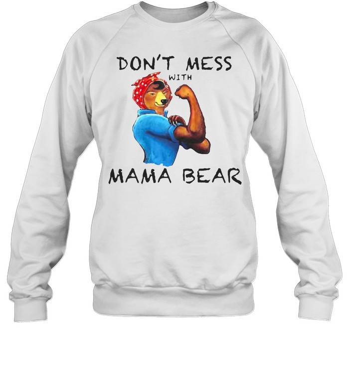 Cute Graphic Don’t Mess With Mama Bear T-shirt Unisex Sweatshirt