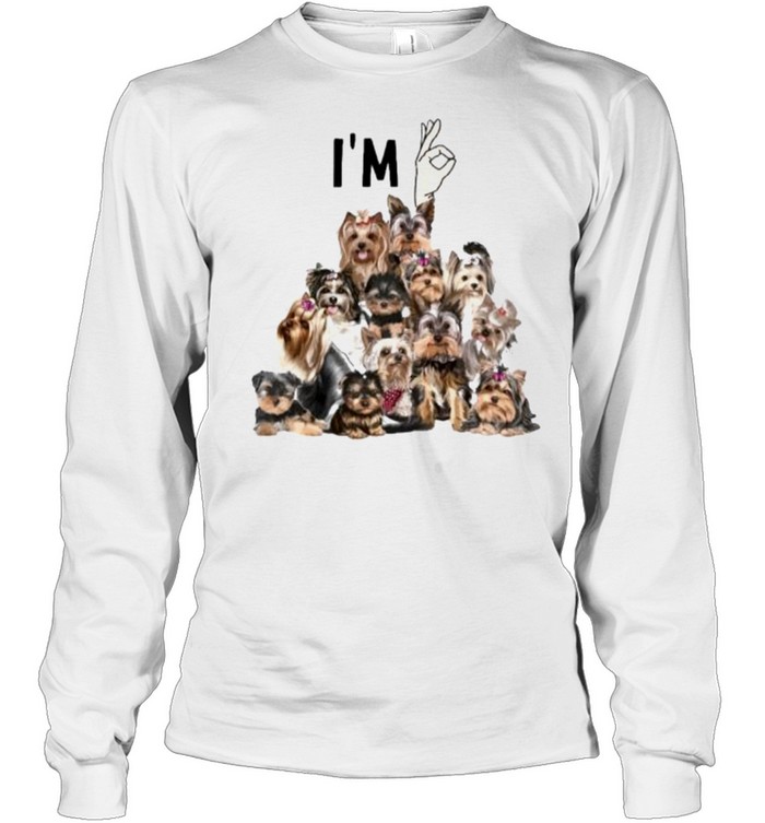 i’m Ok Yorkshine Terriers Long Sleeved T-shirt
