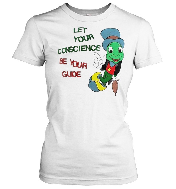 Jiminy Cricket let your conscience be your guide shirt Classic Women's T-shirt