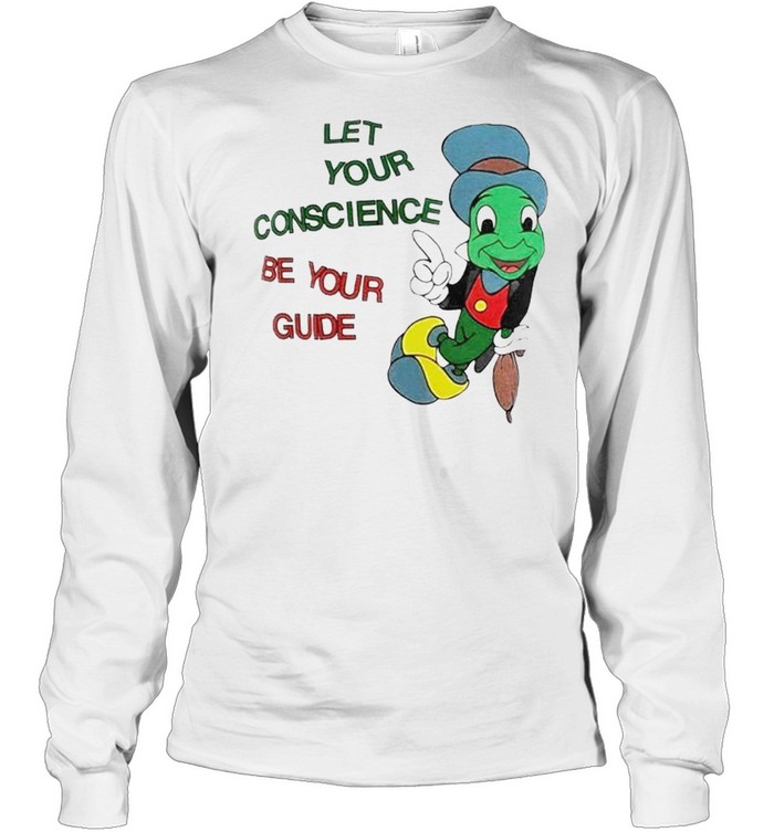 Jiminy Cricket let your conscience be your guide shirt Long Sleeved T-shirt