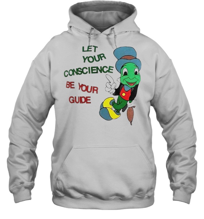 Jiminy Cricket let your conscience be your guide shirt Unisex Hoodie